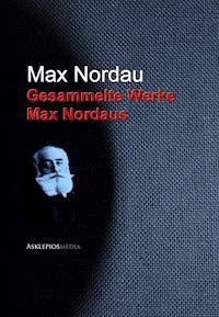 Gesammelte Werke Max Nordaus - Max Nordau - E-Book