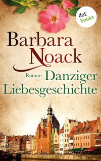 Danziger Liebesgeschichte - Barbara Noack - E-Book