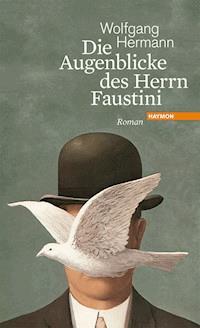 Die Augenblicke des Herrn Faustini - Wolfgang Hermann - E-Book