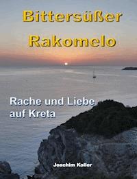 Bittersüßer Rakomelo - Joachim Koller - E-Book