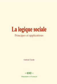 La logique sociale - Gabriel Tarde - E-Book