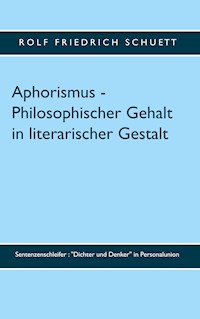 Aphorismus - Philosophischer Gehalt in literarischer Gestalt - Rolf Friedrich Schuett - E-Book