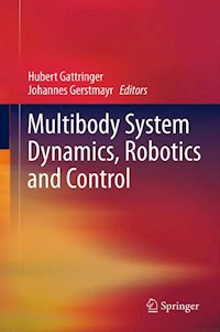 Multibody System Dynamics, Robotics and Control -  - E-Book