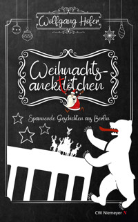 Weihnachtsanektötchen – Spannende Geschichten aus Berlin - Wolfgang Höfer - E-Book