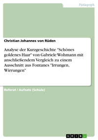 Analyse der Kurzgeschichte "Schönes goldenes Haar" von Gabriele Wohmann mit anschließendem Vergleich zu einem Ausschnitt aus Fontanes "Irrungen, Wirrungen" - Christian Johannes von Rüden - E-Book