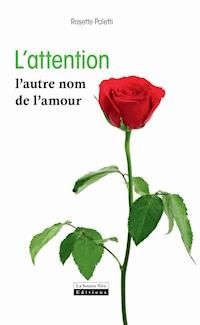 L'attention, l'autre nom de l'amour - Rosette Poletti - E-Book