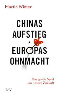 Chinas Aufstieg - Europas Ohnmacht - Martin Winter - E-Book
