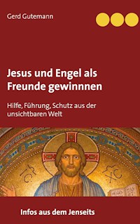 Jesus und Engel als Freunde gewinnnen - Gerd Gutemann - E-Book