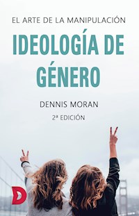 Ideología de género - Dennis Moran - E-Book