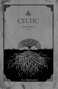 CELTIC, the Prequel vol.1 - D. J. Highlanders - E-Book