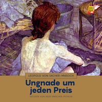Ungnade um jeden Preis - Leopold von Sacher-Masoch - Hörbuch