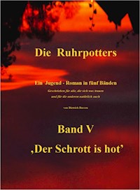 Die Ruhrpotters - Band V - ,Der Schrott is hot' - Dietrich Bussen - E-Book