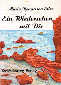 Ein Wiedersehen mit Dir - Maria Bengtsson Stier - E-Book