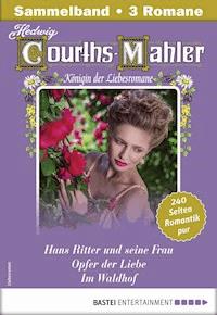 Hedwig Courths-Mahler Collection 13 - Sammelband - Hedwig Courths-Mahler - E-Book