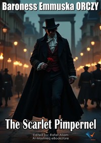 The Scarlet Pimpernel - Baroness Emmuska Orczy - E-Book