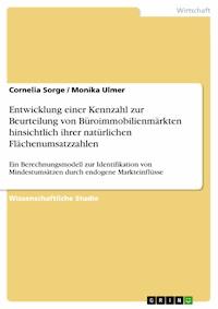 Entwicklung einer Kennzahl zur Beurteilung von Büroimmobilienmärkten hinsichtlich ihrer natürlichen Flächenumsatzzahlen - Cornelia Sorge - E-Book