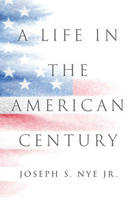 A Life in the American Century - Joseph S. Nye - E-Book