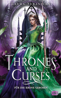 Thrones and Curses – Für die Krone geboren - Laura Sebastian - E-Book