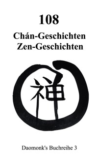 108 Zen Geschichten Koan - Mihu Daomonk - E-Book