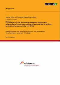 Evaluation of the distinction between legitimate oligopolistic behaviour and cartels/concerted practices prohibited under Article 101 TFEU - Philipp Scholz - E-Book