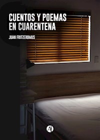 Cuentos y poemas en cuarentena - Juan Fritzeromus - E-Book