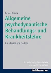 Allgemeine psychodynamische Behandlungs- und Krankheitslehre - Rainer Krause - E-Book
