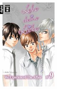 Lebe deine Liebe 09 - Kaho Miyasaka - E-Book