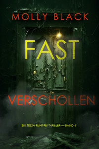 Fast Verschollen (Ein Tessa Flint FBI-Thriller — Band 4) - Molly Black - E-Book