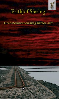 Grabsteinszenen aus Jammerland - Frithjof Siering - E-Book