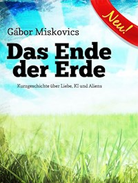 Das Ende der Erde - Gábor Miskovics - E-Book