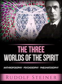 The three worlds of the spirit (Translated) - Rudolf Steiner - E-Book