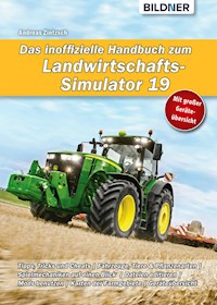 Das inoffizielle Handbuch zum Landwirtschafts-Simulator 19 - Andreas Zintzsch - E-Book