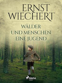 Wälder und Menschen - Eine Jugend - Ernst Wiechert - E-Book