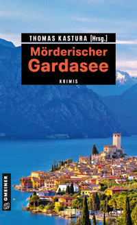 Mörderischer Gardasee - Thomas u.a. (ca. 11 Autoren insg.) Kastura - E-Book