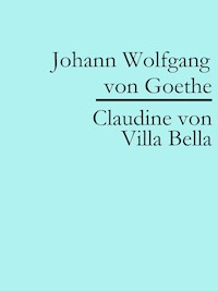 Claudine von Villa Bella - Johann Wolfgang von Goethe - E-Book