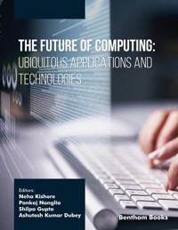 The Future of Computing: Ubiquitous Applications and Technologies -  - E-Book