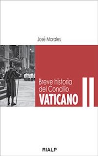 Breve historia del Concilio Vaticano II - José Morales Marín  - E-Book