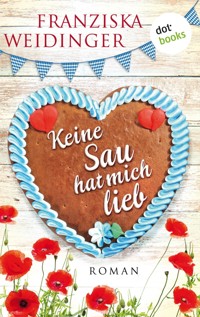 Keine Sau hat mich lieb - Franziska Weidinger - E-Book