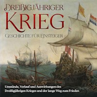 Dreißigjähriger Krieg - Geschichte für Einsteiger: Umstände, Verlauf und Auswirkungen des Dreißigjährigen Krieges und der lange Weg zum Frieden - Markus Neustedt - Hörbuch