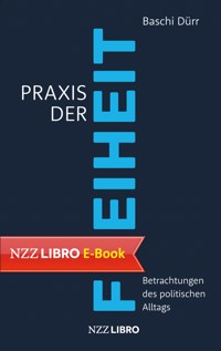 Praxis der Freiheit - Baschi Dürr - E-Book