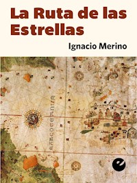La Ruta de las Estrellas - Ignacio Merino - E-Book