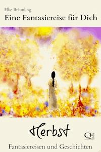Eine Fantasiereise für Dich - Herbst - Elke Bräunling - E-Book