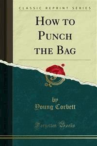 How to Punch the Bag - Young Corbett - E-Book