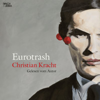 Eurotrash (ungekürzt) - Christian Kracht  - Hörbuch
