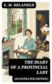 The Diary of a Provincial Lady (Illustrated Edition) - E. M. Delafield - E-Book