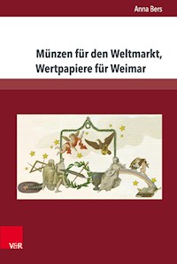 Münzen für den Weltmarkt, Wertpapiere für Weimar - Anna Bers - E-Book
