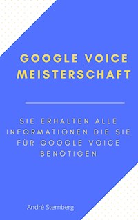 Google Voice Meisterschaft - Andre Sternberg - E-Book