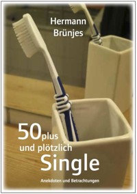 50 Plus und plötzlich Single - Hermann Brünjes - E-Book