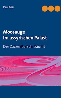 Moosauge Im assyrischen Palast - Paul Gisi - E-Book