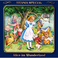 Titania Special, Märchenklassiker, Folge 5: Alice im Wunderland - Lewis Carroll - Hörbuch